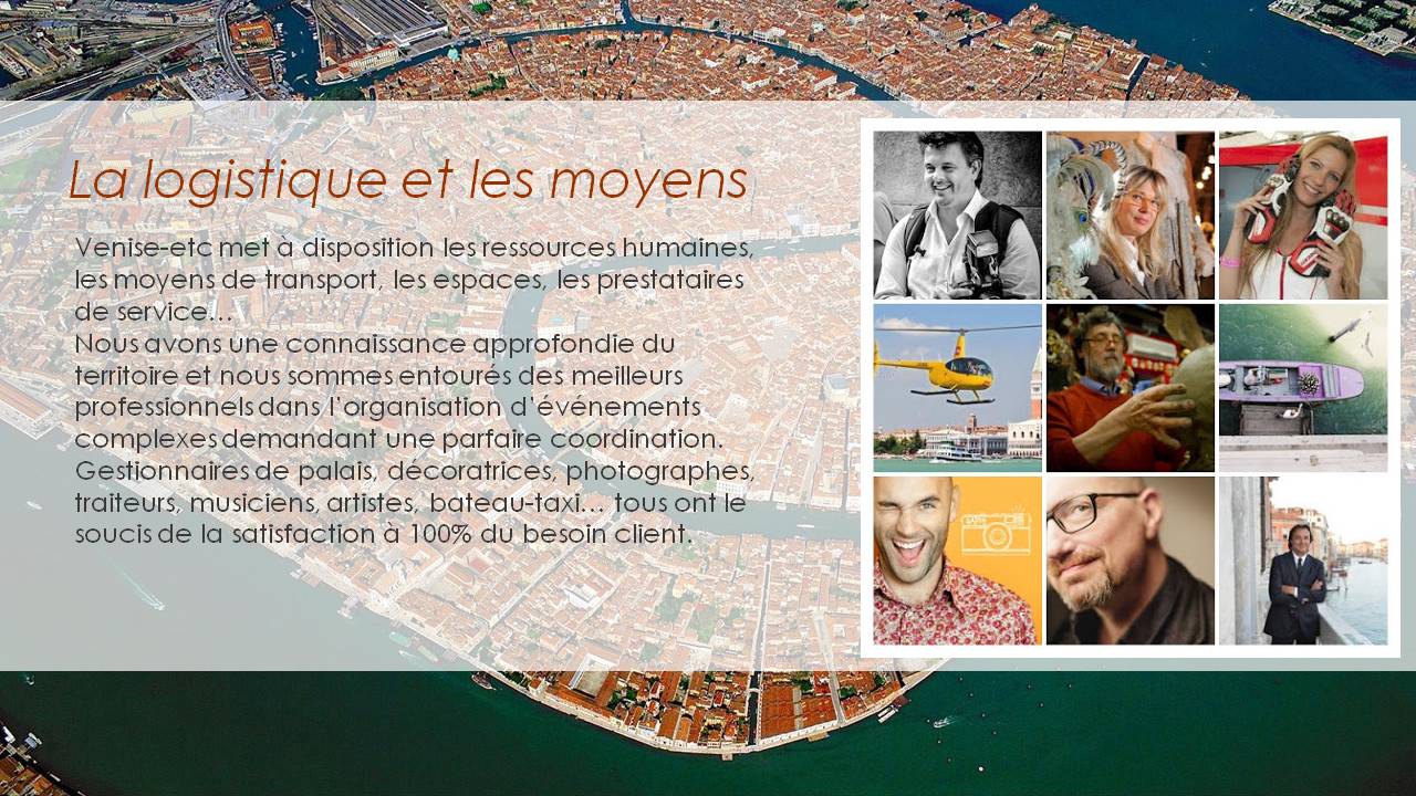 La logistique et les moyens à Venise.